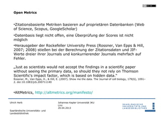 Open Metrics


   •Zitationsbasierte Metriken basieren auf proprietären Datenbanken (Web
   of Science, Scopus, GoogleScho...