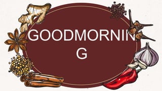GOODMORNIN
G
 