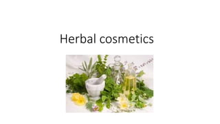 Herbal cosmetics
 