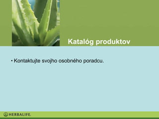Katalóg produktov

• Kontaktujte svojho osobného poradcu.
 