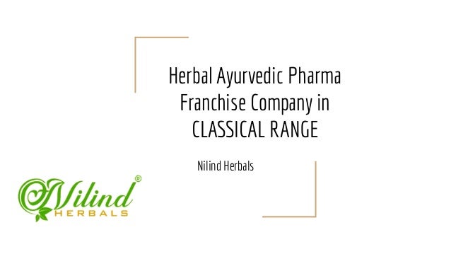 Herbal Ayurvedic Pharma
Franchise Company in
CLASSICAL RANGE
Nilind Herbals
 