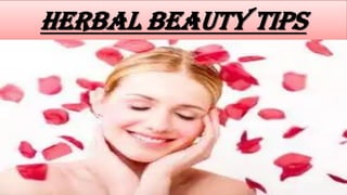 Herbal beauty tips
 