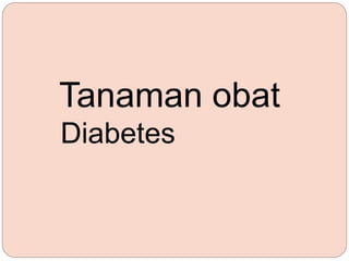Tanaman obat
Diabetes
 