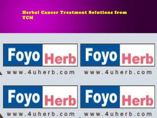 Herbal Cancer Treatment Solutions from
TCM
 