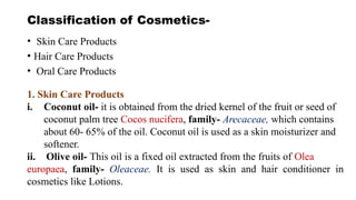 classification of cosmetics - learning objectives at... Herbal Cosmetic1. HDT SEM-VI Unit-III PPT | PPTX