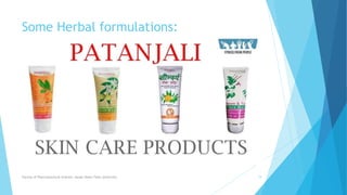 Some Herbal formulations:
Faculty of Pharmaceutical Science, Assam Down Town University 19
 