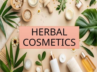 HERBAL
COSMETICS
 