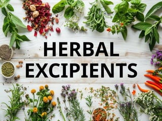HERBAL
EXCIPIENTS
 