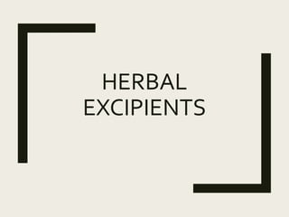 HERBAL
EXCIPIENTS
 