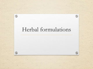 Herbal formulations
 