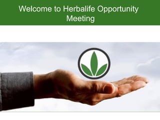 Welcome to Herbalife Opportunity
            Meeting


        The Solution
 