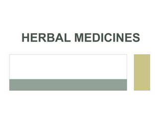 HERBAL MEDICINES
www.PharmInfopedia.com
 