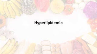 Hyperlipidemia
 