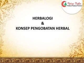 HERBALOGI& KONSEP PENGOBATAN HERBAL 