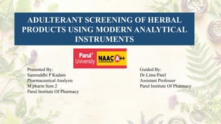 Samruddhi Instruments Adulterants screening in Herbal products using Modern Analytical ...