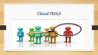 Clinical TRIALS
 