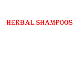 HERBAL SHAMPOOS
 