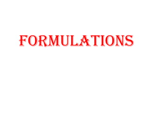 FORMULATIONS
 