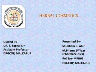 Presented By-
Shubham B. Ahir
M.Pharm 1st Year
(Pharmaceutics)
Roll No- MPH02
DRGCOP, MALKAPUR
Guided By-
DR. S. Sapkal Sir,
Assistant Professor
DRGCOP, MALKAPUR
 