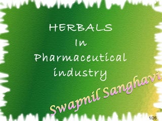 HERBALS In Pharmaceutical industry 1/26 