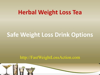 Herbal Weight Loss Tea Safe Weight Loss Drink Optionshttp://FastWeightLossAction.com 