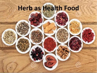Herb as Health Food
1
 