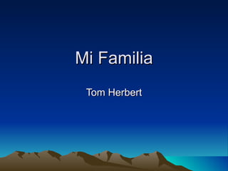 Mi Familia Tom Herbert 