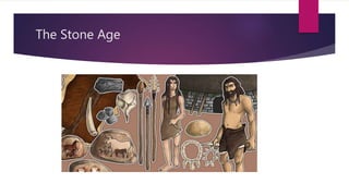 The Stone Age
 