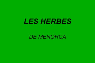 LES HERBES
 DE MENORCA
 