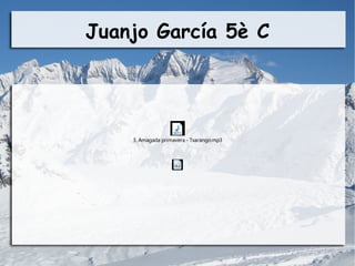 Juanjo García 5è C
3. Amagada primavera - Txarango.mp3
 