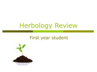 Herbology Review
First year student
 
