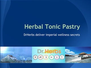 Herbal Tonic Pastry
DrHerbs deliver imperial wellness secrets
 