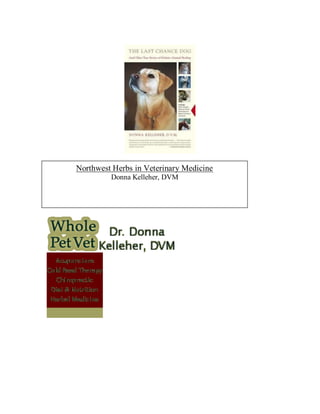 Northwest Herbs in Veterinary Medicine
         Donna Kelleher, DVM
 