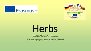 HerbsJoniškis “Aušros“ gymnasium
Erasmus+ project “Conservation of Food“
 