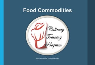 Food Commodities
www.facebook.com/delhindra
 