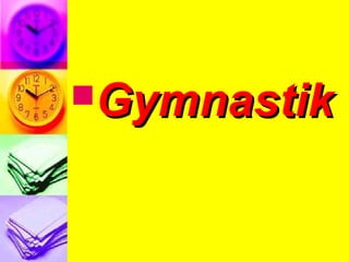 GymnastikGymnastik
 