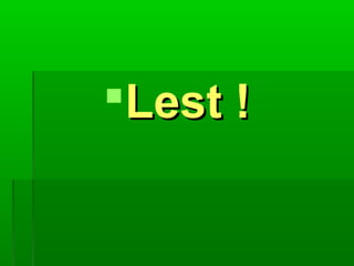Lest !Lest !
 