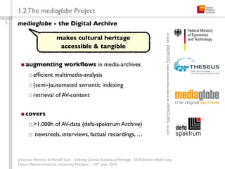 1.2 The mediaglobe Project
5   mediaglobe - the Digital Archive




                                                      ...