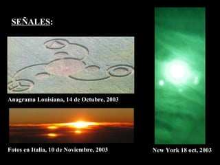 SEÑALES : Anagrama Louisiana, 14 de Octubre, 2003 Fotos en Italia, 10 de Noviembre, 2003 New York 18 oct, 2003 