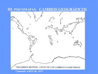 III.  PSICOMAPAS:  CAMBIOS GEOGRÁFICOS Comando ASHTAR, 1975 