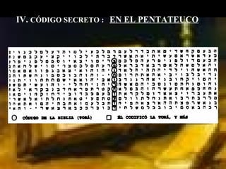 IV.  CÓDIGO SECRETO :  EN EL PENTATEUCO 