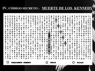 IV.  CÓDIGO SECRETO :  MUERTE DE LOS  KENNEDY 