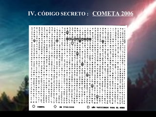 IV.  CÓDIGO SECRETO :  COMETA 2006 