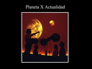 Planeta X Actualidad 