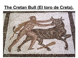 The Cretan Bull (El toro de Creta).
 