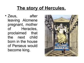 The story of Hercules.

Zeus, after
leaving Alcmene
pregnant, mother
of Heracles,
proclaimed that
the next child
born in the house
of Perseus would
become king.
 