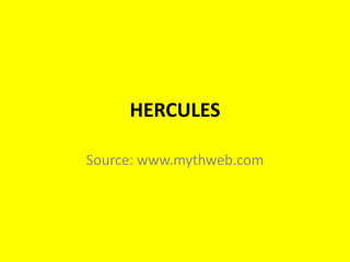 HERCULES
Source: www.mythweb.com
 