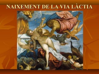 NAIXEMENT DE LA VIA LÀCTIANAIXEMENT DE LA VIA LÀCTIA
 