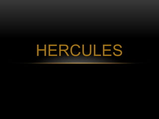 HERCULES
 
