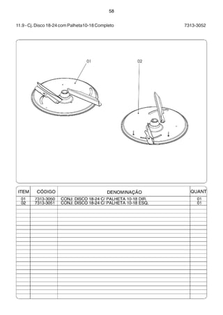 58 
11.9 - Cj. Disco 18-24 com Palheta10-18 Completo 7313-3052 
 